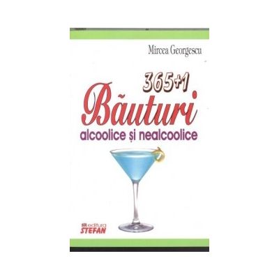365+1 Bauturi alcoolice si nealcoolice - Mircea Georgescu