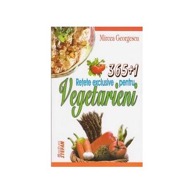 365+1 Retete exclusive pentru vegetarieni (Mircea Georgescu)