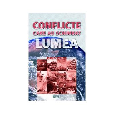 Conflicte care au schimbat lumea - Rodney Castleden