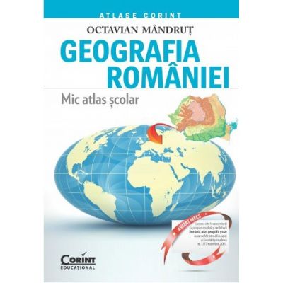 Geografia Romaniei. Mic atlas scolar (Octavian Mandrut)