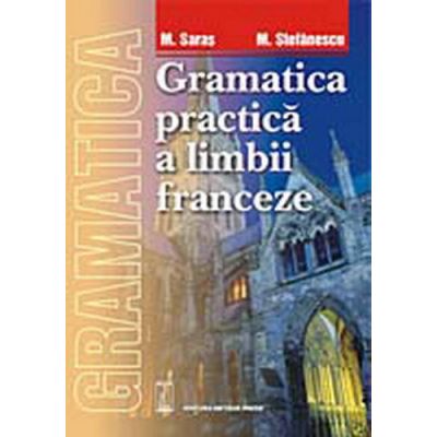 Gramatica practica a limbii franceze - Marcel Saras