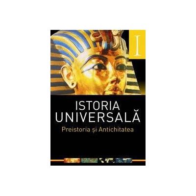 Istoria universala: Vol. I - Preistoria si Antichitatea (Laura-Florina Draghici)