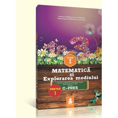 Matematica si explorarea mediului - clasa I. Varianta C-PRES (Dumitru D. Paraiala)