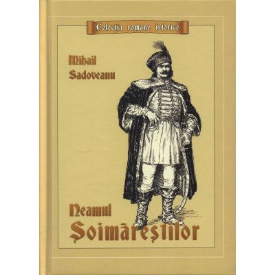 Neamul Soimarestilor - Mihail Sadoveanu ( Editie cartonata )