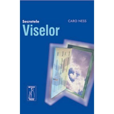 Secretele viselor - Caro Ness