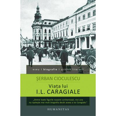 Viata lui I. L. Caragiale (Serban Cioculescu)