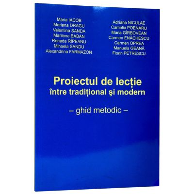 Proiectul De Lectie Intre Traditional Si Modern Ghid Metodic