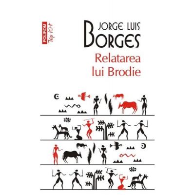 Relatarea lui Brodie - J. L. Borges (Editia Top 10)
