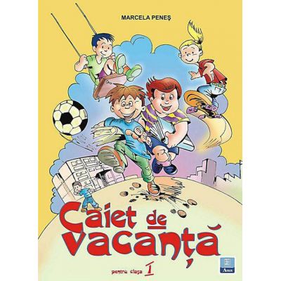 Caiet de vacanta pentru clasa I - Marcela Penes