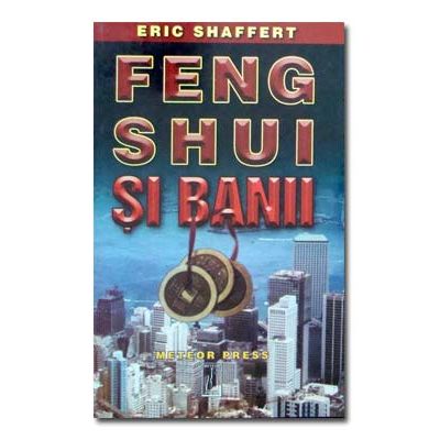 Feng shui si banii - Eric Shaffert