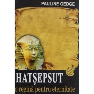 HATSEPSUT - O Regina Pentru Eternitate (Pauline Gedge)