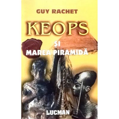Keops Si Marea Piramida - Guy Rachet