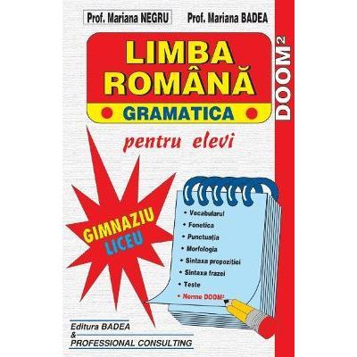 Limba Romana O Gramatica Pentru Elevi Conform Doom 2 Gimnaziu Si Liceu