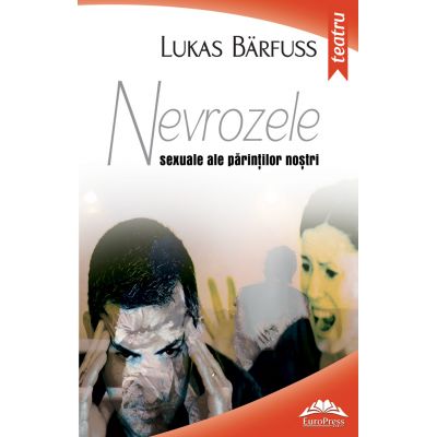 Nevrozele sexuale ale parintilor nostri - Lukas Barfuss