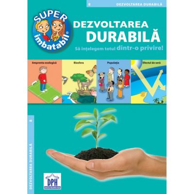 Super imbatabil. Dezvoltarea Durabila. Sa intelegem totul dintr-o privire