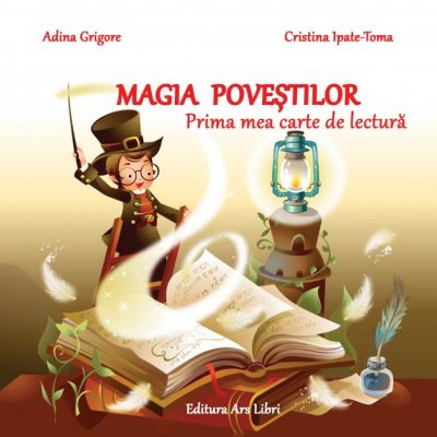 Magia povestilor. Prima mea carte de lectura - Adina Grigore