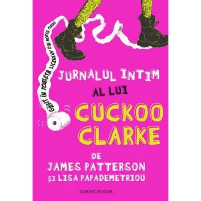 Jurnalul Intim a lui Cuckoo Clarke - James Patterson, Lisa Papademetriou