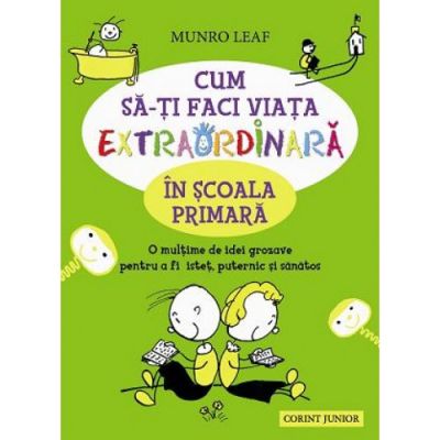 Cum sa-ti faci viata extraordinara in scoala primara - Munro Leaf