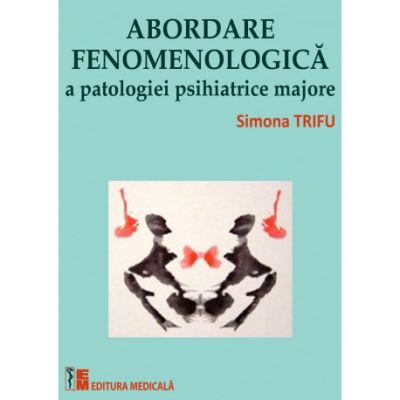 Abordare fenomenologica a patologiei psihiatrice majore ( Simona Trifu )