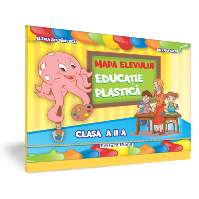 EDUCATIE PLASTICA - Mapa Elevului -CLASA a II-a