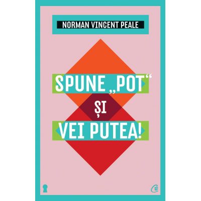 Spune"pot"si vei putea! Editia a III-a-Norman Vincent Peale