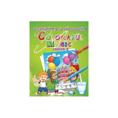 Coloratul Magic - Ne amuzam si cu apa coloram ( cartea a II-a )
