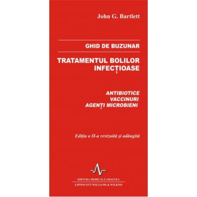 GHID DE BUZUNAR. TRATAMENTUL BOLILOR INFECTIOASE - ED. A II-A REV. SI ADAUGITA (John C. Bartlett)