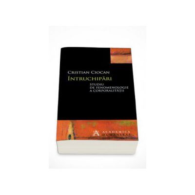 Cristian Ciocan, Intruchipari. Studiu de fenomenologie a corporalitatii