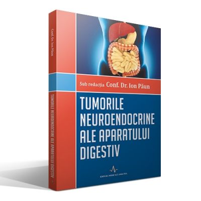 TUMORILE NEUROENDOCRINE ALE APARATULUI DIGESTIV (Ion Paun)