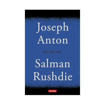 Joseph Anton - Memorii (Salman Rushdie)