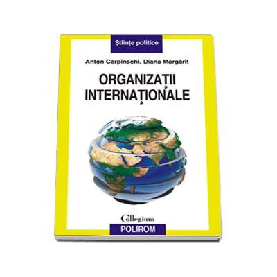 Organizatii internationale (Anton Carpinschi)