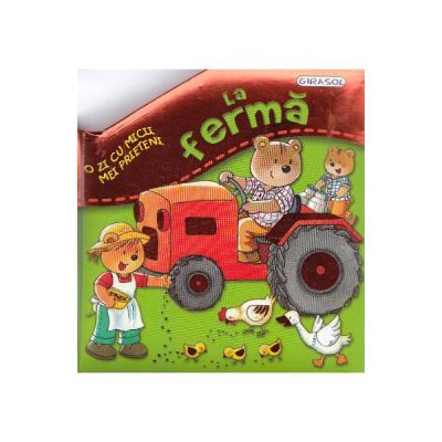 O zi cu micii mei prieteni: La ferma