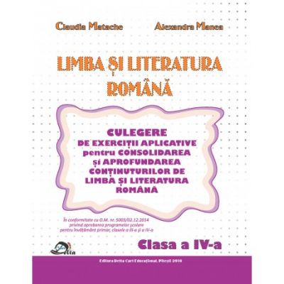 Limba si literatura romana pentru clasa a IV-a. Culegere de exercitii aplicative - Claudia Matache