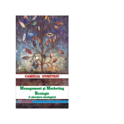 Management si Marketing Ecologic (O abordare strategica) - Camelia Dumitru