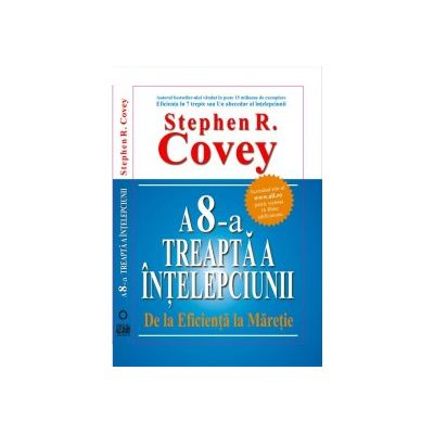 A 8-A TREAPTA A INTELEPCIUNII - Stephen R. Covey