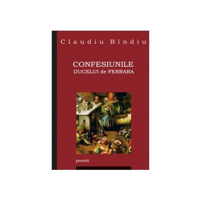 Confesiunile Ducelui de Ferrara - Claudiu Bindiu