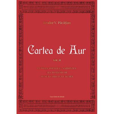 Cartea de Aur sau luptele politice-nationale ale romanilor de sub coroana ungara. Volumul 2 - Teodor V. Pacatian