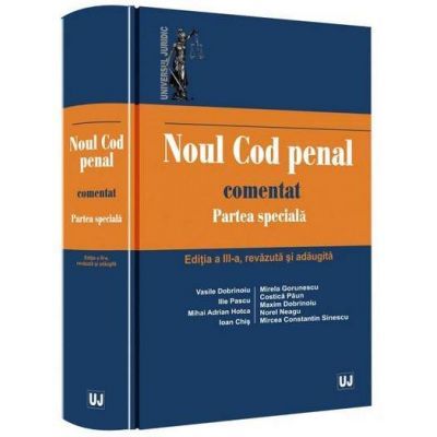 Noul Cod penal comentat. Partea speciala - Editia a III-a, revizuita si adaugita