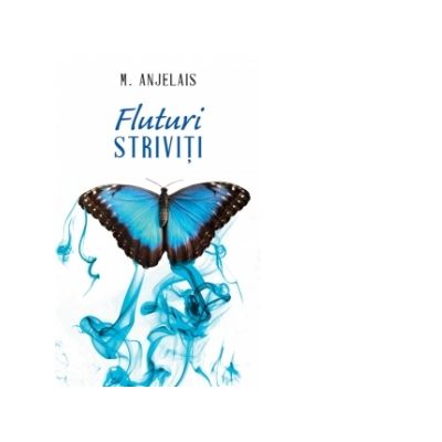 Fluturi striviti - M. Anjelais
