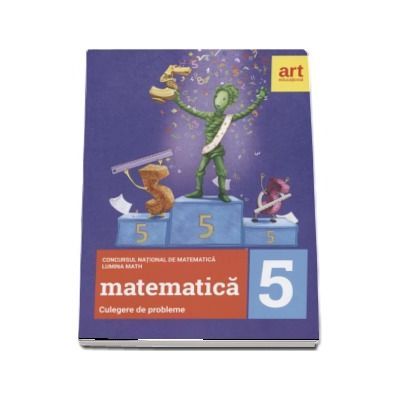 Matematica - Culegere de probleme pentru clasa a V-a. Concursul national de matematica - Lumina Math