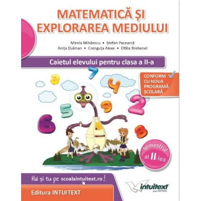 Matematica si Explorarea Mediului. Caietul Elevului, pentru clasa a II-a Semestrul al II-a (Stefan Pacearca ) Matematica si Explorarea Mediului. Caietul Elevului, pentru clasa a II-a Semestrul al II-a (Stefan Pacearca )