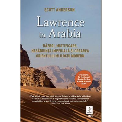 Lawrence in Arabia - Scott Anderson. Traducere de Irina Negrea