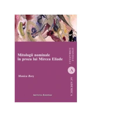 Mitologii nominale in proza lui Mircea Eliade