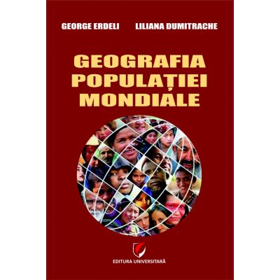 Geografia populatiei mondiale (George Erdeli, Liliana Dumitrache)