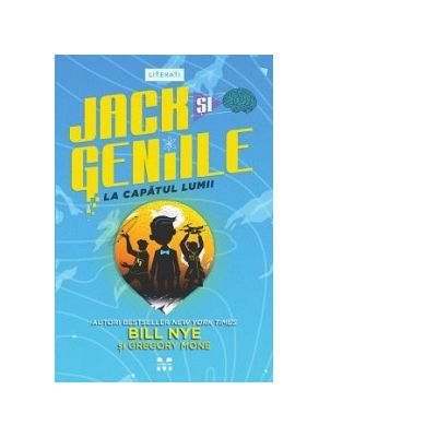 Jack si Geniile la capatul lumii - Gregory Mone, Bill Nye