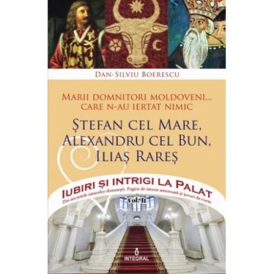 Marii domnitori moldoveni... care n-au ratat nimic - Dan-Silviu Boerescu