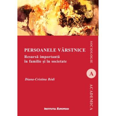 Persoanele varstnice. Resursa importanta in familie si in societate