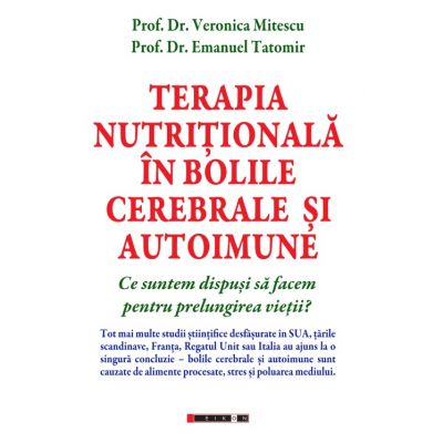 Terapia nutritionala in bolile cerebrale si autoimune - Prof. Dr. Veronica Mitescu, Prof. Dr. Emanuel Tatomir