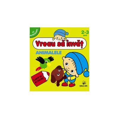 Animalele. Vreau sa invat. Carte de activitati cu autocolante pentru 2-3 ani