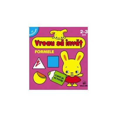 Formele. Vreau sa invat. Carte de activitati cu autocolante pentru 2-3 ani
